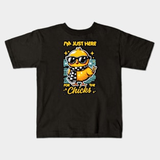 I'm just here for the chicks Kids T-Shirt